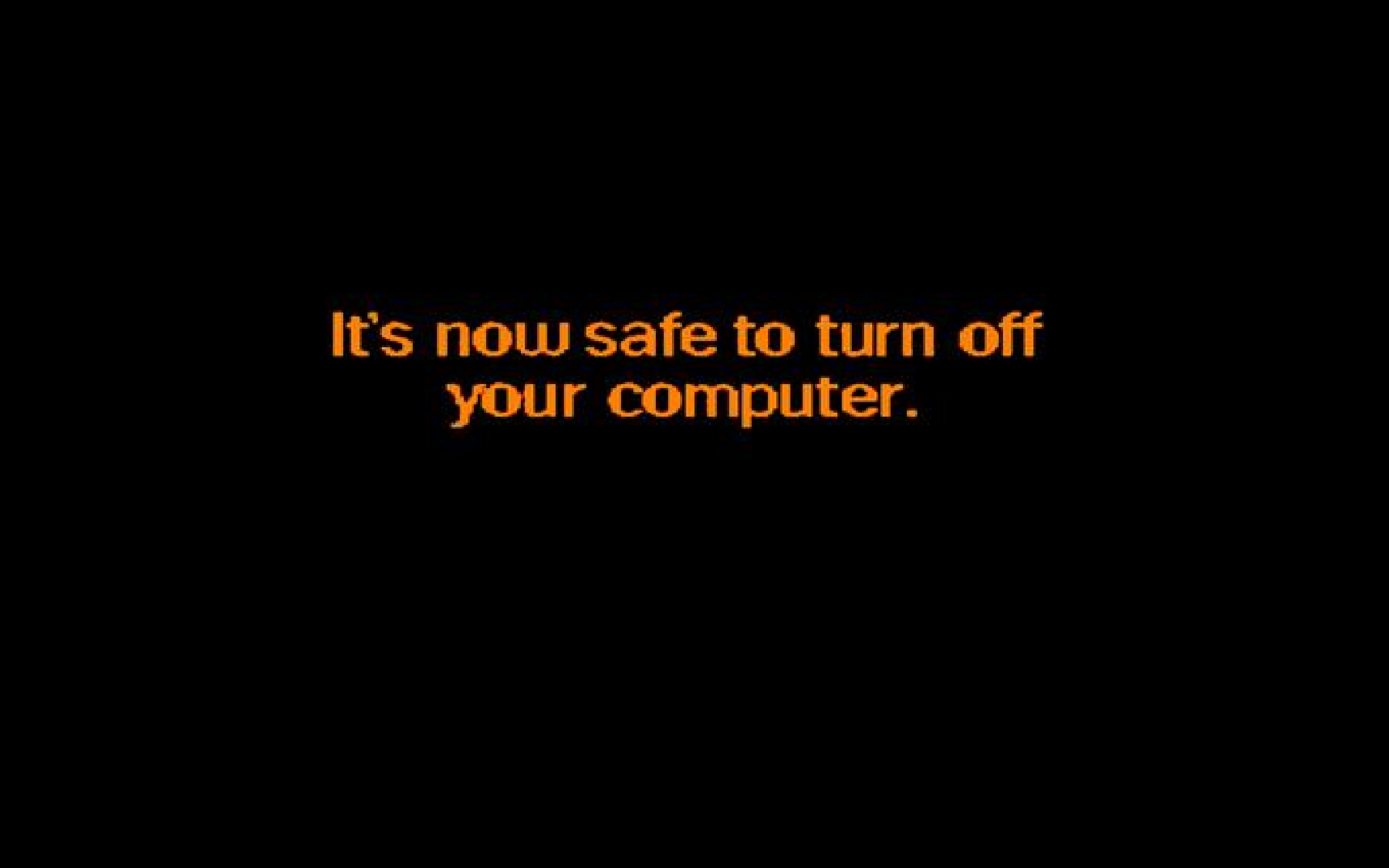 It's now safe to turn off your computer.